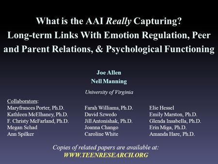 What is the AAI Really Capturing? Long-term Links With Emotion Regulation, Peer and Parent Relations, & Psychological Functioning Joe Allen Nell Manning.