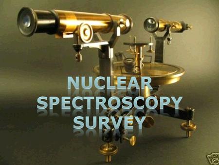 Spectroscopy W. Udo Schröder, NCSS 2012 Nuclear Spectroscopy 1.