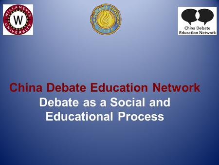 China Debate Education Network Debate as a Social and Educational Process.