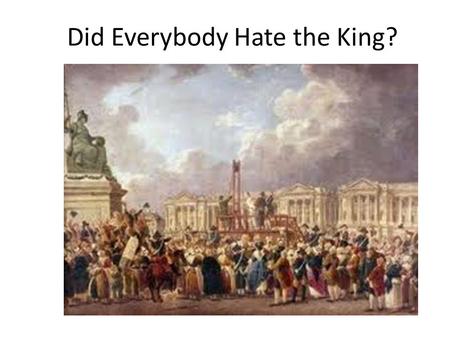 Did Everybody Hate the King? The “Pendulum of Political Opinion” LEFT RIGHT RadicalLiberalModerateConservativeReactionary LOVES extreme change & hates.