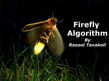 Firefly Algorithm By Rasool Tavakoli.
