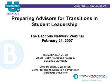 Preparing Advisors for Transitions in Student Leadership Michael P. McNeil, MS Alice! Health Promotion Program Columbia University Amy Melichar, MEd, CHES.