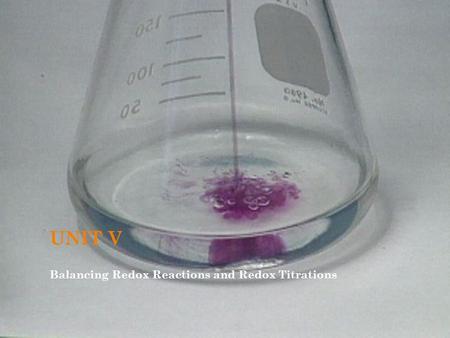 UNIT V Balancing Redox Reactions and Redox Titrations.