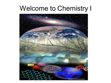 Welcome to Chemistry I. Chemistry I-4 th Block: 1/6/14 Due: Syllabus signed-place in tray Objectives: Discuss and Apply Lab Safety Rules Review Scientific.