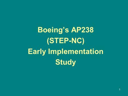 1 Boeing’s AP238 (STEP-NC) Early Implementation Study.