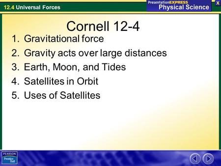Cornell 12-4 Gravitational force Gravity acts over large distances