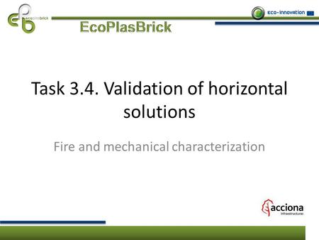 Task 3.4. Validation of horizontal solutions Fire and mechanical characterization.