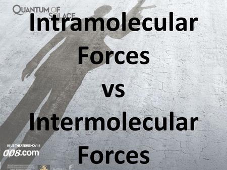 Intramolecular Forces vs Intermolecular Forces
