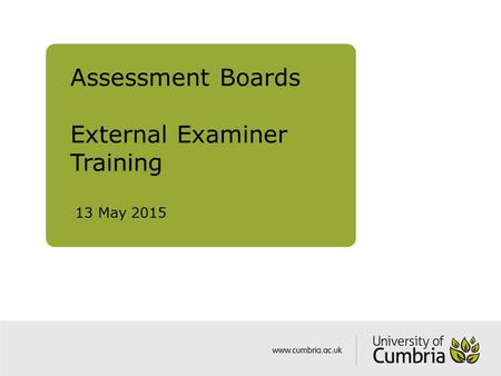 Assessment Boards External Examiner Training 13 May 2015.