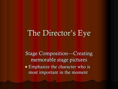 Stage Composition—Creating memorable stage pictures