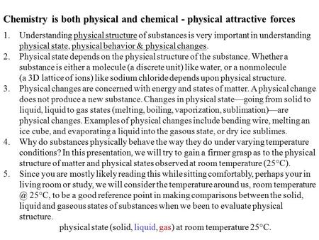 Chemistry is both physical and chemical - physical attractive forces 1.Understanding physical structure of substances is very important in understanding.