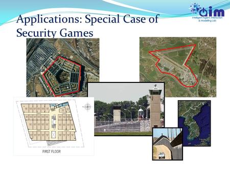 Applications: Special Case of Security Games. Given a team of robots, how should they plan their patrol paths along time to optimize some objective function?