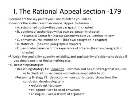 I. The Rational Appeal section -179 Reasons are the key points you’ll use to defend your ideas. Convince the audience with evidence. Appeal to Reason.