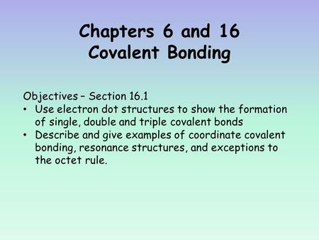 Chapters 6 and 16 Covalent Bonding