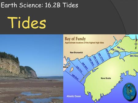 Earth Science: 16.2B Tides Tides.