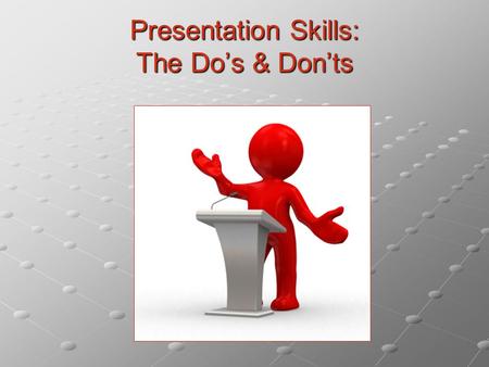 Presentation Skills: The Do’s & Don’ts. Overview Purpose (Why we give presentations) Structure (How we give presentations) Preparation (What do we need.