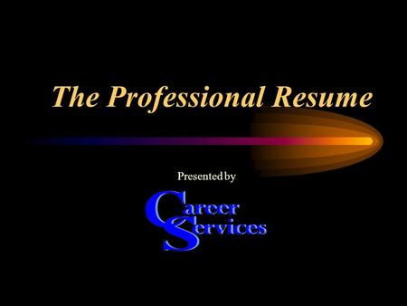 The Professional Resume Presented by. Today’s topics: Three Formats Recommended Content Professional Styles Three Versions Making the Connection.