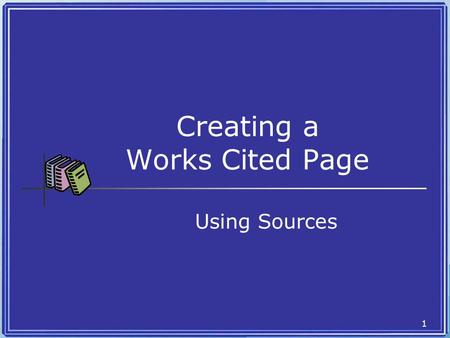 1 Creating a Works Cited Page Using Sources Bergen Community College © 2005 2 My instructor says I need to use MLA format when creating a Works Cited.