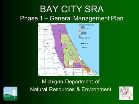 BAY CITY SRA Phase 1 – General Management Plan Michigan Department of Natural Resources & Environment.