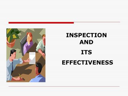 INSPECTION AND ITS EFFECTIVENESS PREAMBLE:  Inspections are important to get exact, current field data.  Periodical inspections are called schedules.