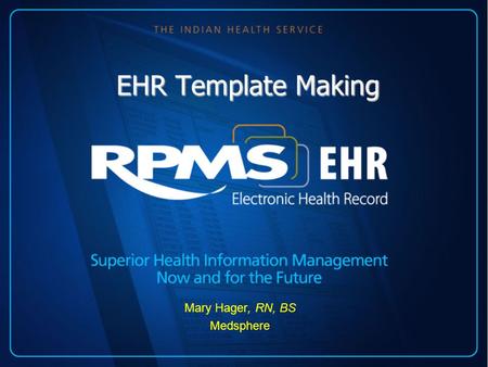 EHR Template Making Mary Hager, RN, BS Medsphere.