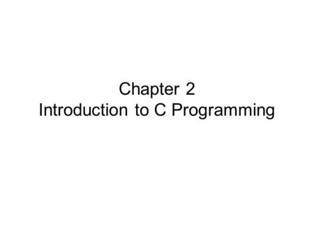 Chapter 2 Introduction to C Programming