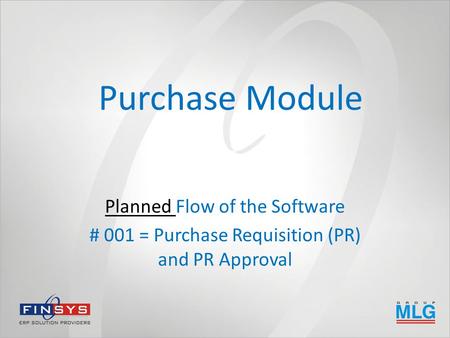 Purchase Module Planned Flow of the Software # 001 = Purchase Requisition (PR) and PR Approval.
