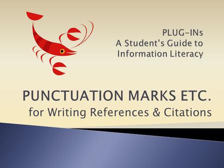 PUNCTUATION MARKS ETC. for Writing References & Citations.