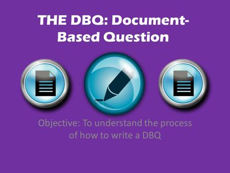 THE DBQ: Document-Based Question