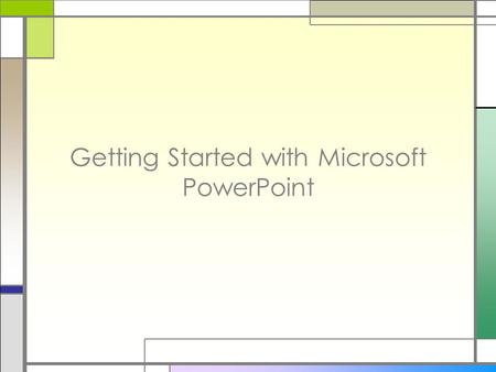Getting Started with Microsoft PowerPoint. Typing Text □The first slide in PowerPoint is always your Title Slide □The first box is for your title; the.