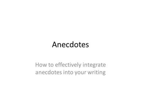 How to effectively integrate anecdotes into your writing