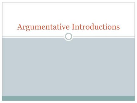 Argumentative Introductions. Copyright © 2007 Washington Office of Superintendent of Public Instruction. All rights reserved. What makes an effective.