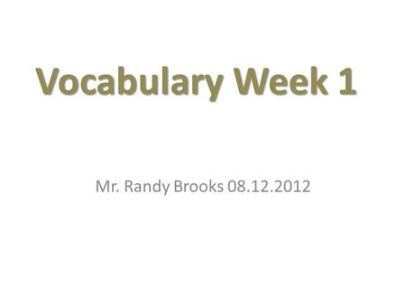 Vocabulary Week 1 Mr. Randy Brooks 08.12.2012. Circle Map Definition Characteristics/ Drawing Examples/ Synonyms Non- Examples Antonyms Term Frame Frame.