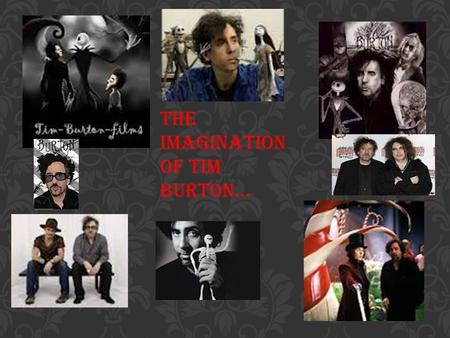The imagination of Tim Burton…. An effective paper will… introduce the topic of author’s style offer a clear thesis accurately and coherently incorporate.