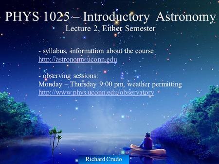 PHYS 1025 – Introductory Astronomy Lecture 2, Either Semester