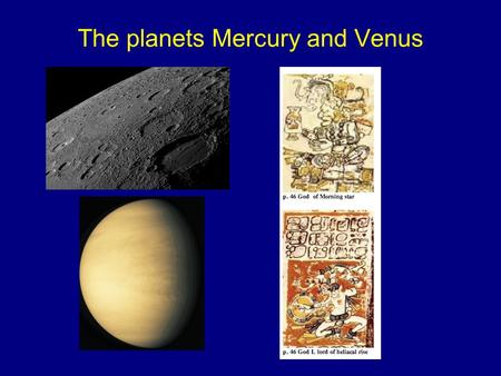 The planets Mercury and Venus. Where are Mercury and Venus in the Solar System?