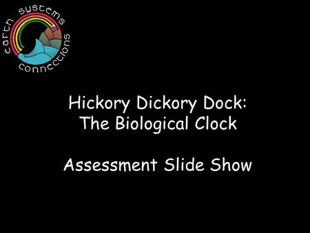 Hickory Dickory Dock: The Biological Clock Assessment Slide Show