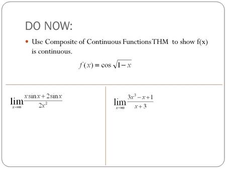 DO NOW: Use Composite of Continuous Functions THM to show f(x) is continuous.