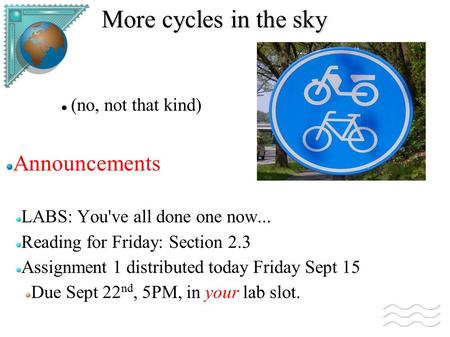 More cycles in the sky Announcements (no, not that kind)