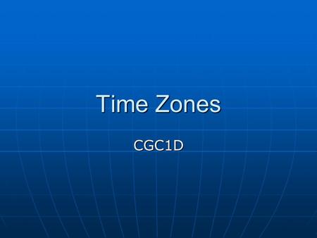 Time Zones CGC1D.