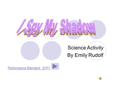 Science Activity By Emily Rudolf Performance Standard: S1P1.