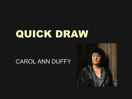 QUICK DRAW CAROL ANN DUFFY. STARTER… Read the poem and list all of the references to the Wild West in your books.