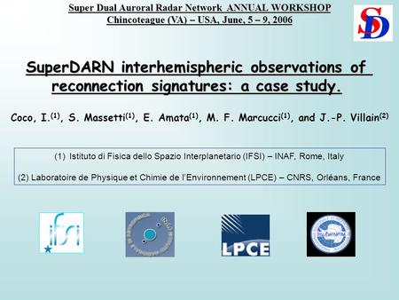 SuperDARN interhemispheric observations of reconnection signatures: a case study. Coco, I. (1), S. Massetti (1), E. Amata (1), M. F. Marcucci (1), and.