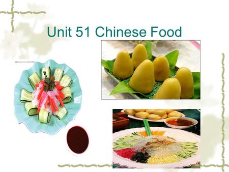 Unit 51 Chinese Food. Features : Feed in noodles a lot of meat large amount heavier taste crude hot.
