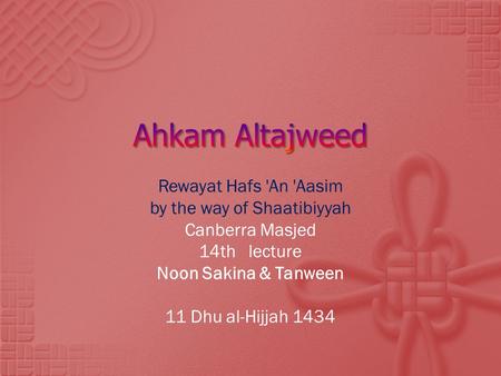 Rewayat Hafs 'An 'Aasim by the way of Shaatibiyyah Canberra Masjed 14th lecture Noon Sakina & Tanween 11 Dhu al-Hijjah 1434.