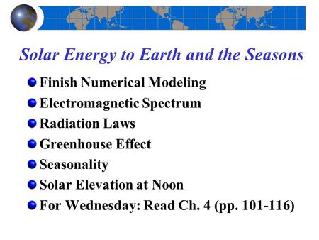 Solar Energy to Earth and the Seasons Finish Numerical Modeling Electromagnetic Spectrum Radiation Laws Greenhouse Effect Seasonality Solar Elevation at.