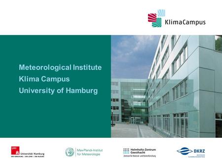 17.08.11 Meteorological Institute Klima Campus University of Hamburg.