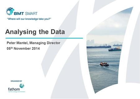 05 th November 2014 Analysing the Data Peter Mantel, Managing Director.