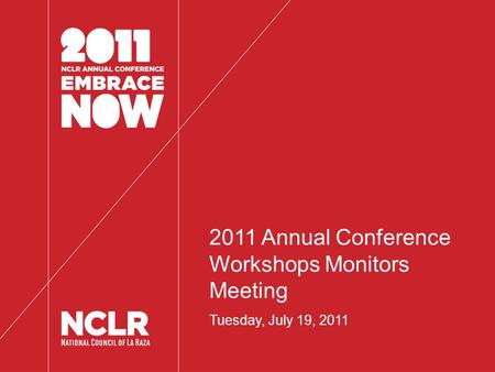 2011 Annual Conference Workshops Monitors Meeting Tuesday, July 19, 2011.