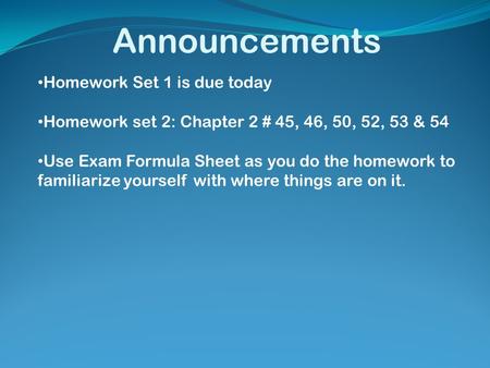 Announcements Homework Set 1 is due today